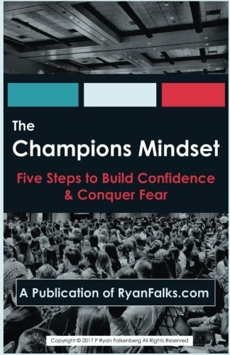 The Champions Mindset Five Steps to Build Confidence and Conquer Fear