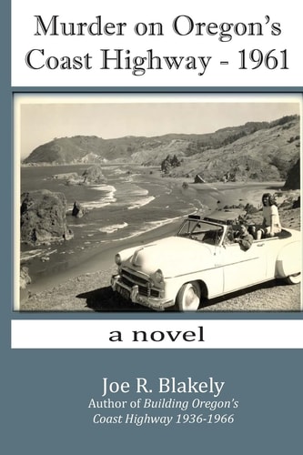 Murder on Oregon's Coast Highway - 1961 A Novel