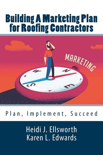 Building a Marketing Plan for Roofing Contractors Plan, Implement, Succeed