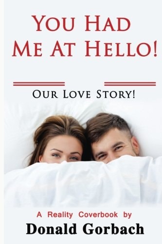 You Had Me At Hello! Our Love Story!
