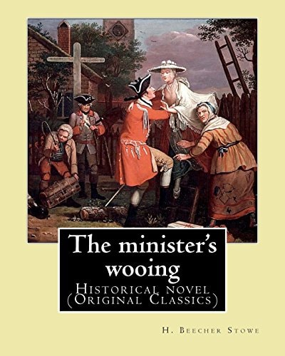 The Minister's Wooing, By H. Beecher Stowe. With Illus. By: Phiz: Historical Novel