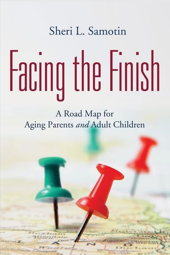 Facing the FInish : A Road Map for Aging Parents and Adult Children