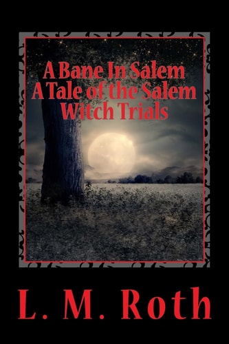 A Bane In Salem A Tale of the Salem Witch Trials