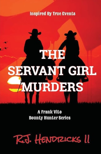 The Servant Girl Murders A Frank Vito Bounty Hunter Series