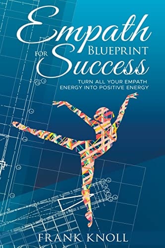 Empath's Blueprint for Success Turn All Your Empath Energy Into Positive Energy