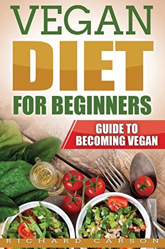 Vegan Diet for Beginners Guide to Becoming Vegan