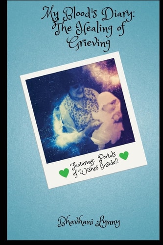 My Blood's Diary The Healing of Grieving