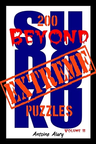Beyond Extreme Sudoku Volume II A Collection of Some of the Toughest Sudoku Puzzles Known to Man. (With Their Solutions.)