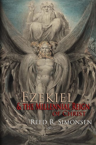 Ezekiel and the Millennial Reign of Christ
