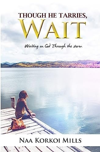 Though He Tarries, Wait Waiting on God Through Storms