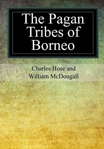 The Pagan Tribes of Borneo