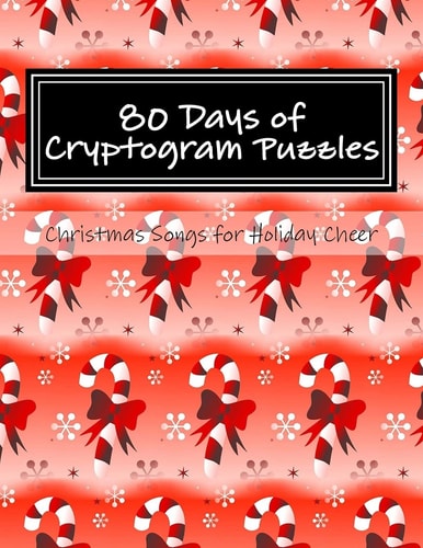 80 Days of Cryptogram Puzzles Christmas Songs for Holiday Cheer