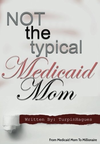 Not the Typical Medicaid Mom From Medicaid Mom to Millionaire