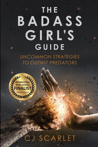 The Badass Girl's Guide Uncommon Strategies to Outwit Predators