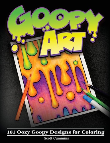 Goopy Art 101 Oozy Goopy Designs for Coloring