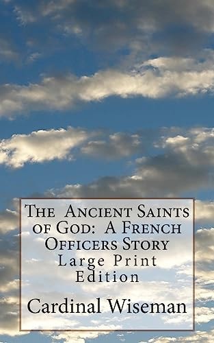 The Ancient Saints of God: a French Officers Story Large Print Edition