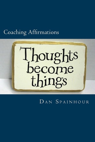 Coaching Affirmations A Coach's Guide to Improving Individual Performance