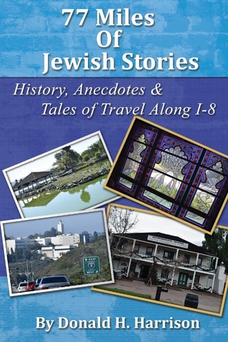 77 Miles of Jewish Stories History, Anecdotes & Tales of Travel Along I-8