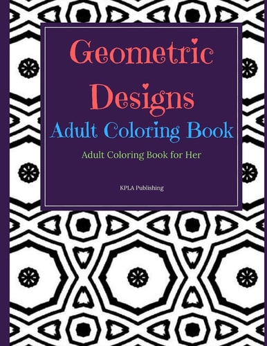 Geometric Designs Adult Coloring Book Adult Coloring Books for Her