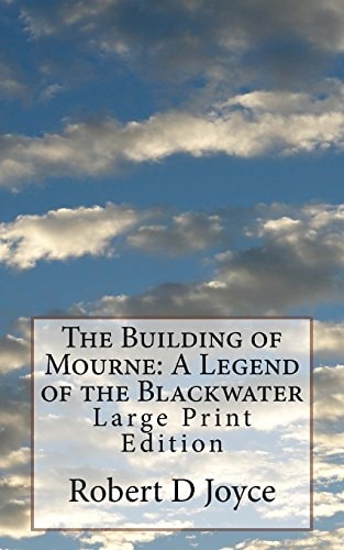 The Building of Mourne: a Legend of the Blackwater Large Print Edition