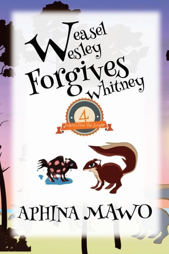 Wesley Weasel Forgives Whitney! Lessons From The Jungle Book 4