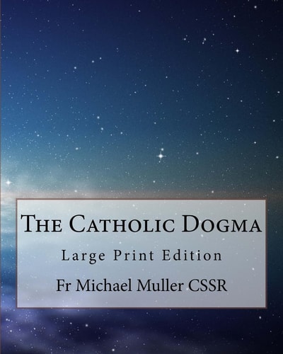 The Catholic Dogma Large Print Edition