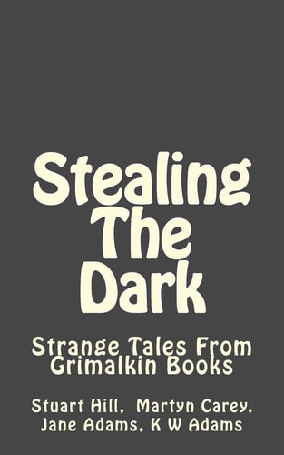 Stealing The Dark Strange Tales From Grimalkin Books