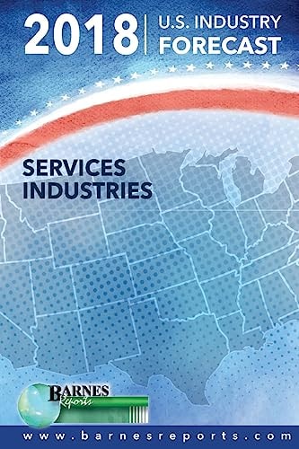 2018 U. S. Industry Forecast-Services Industries