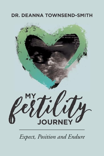 My Fertility Journey Expect, Position and Endure