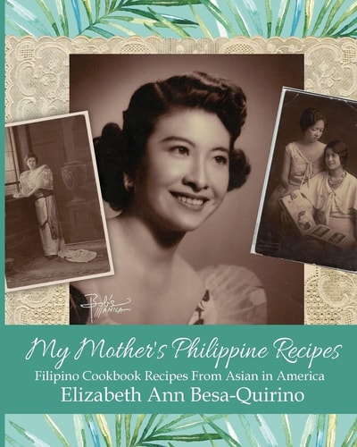My Mother's Philippine Recipes Filipino Cookbook Recipes from Asian in America