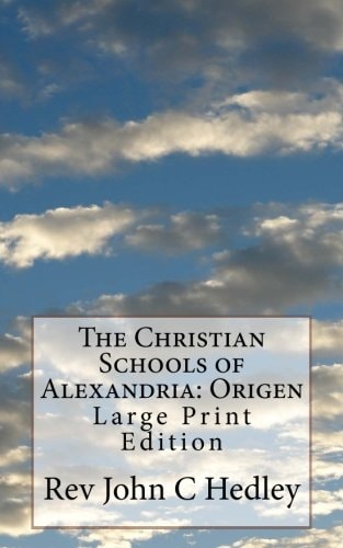 The Christian Schools of Alexandria: Origen Large Print Edition