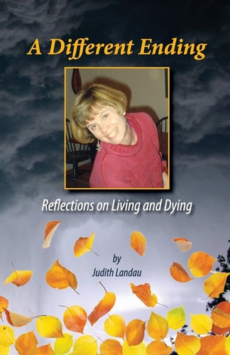 A Different Ending Reflections on Living and Dying
