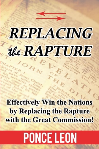 Replacing the Rapture Effectively Win the Nations by Replacing the Rapture with the Great Commission
