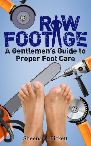 Raw Footage A Gentlemen's Guide to Proper Foot Care