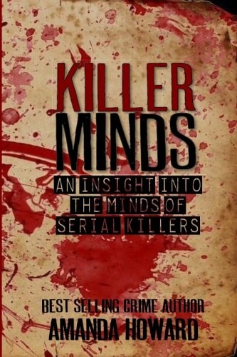 Killer Minds An Insight Into the Minds of Serial Killers