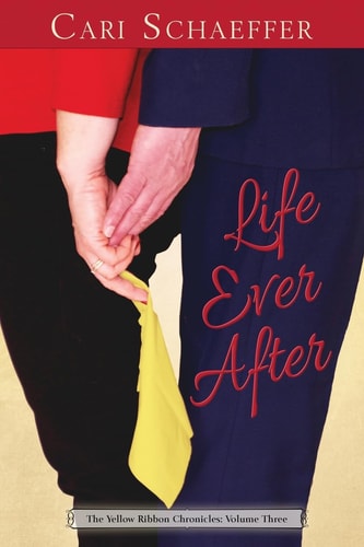 Life Ever After The Yellow Ribbon Chronicles: Volume Three