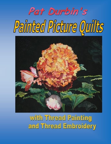 Painted Picture Quilts With Thread Painting and Thread Embroidery