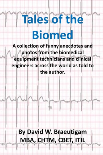 Tales of the Biomed A Collection of Short Stories from Biomed Techs from Around the World As Told to the Author