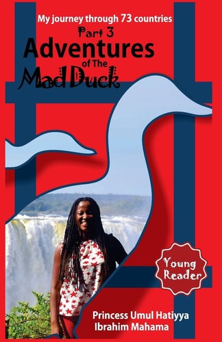 Adventures of The Mad Duck My Journey Through 73 Countries