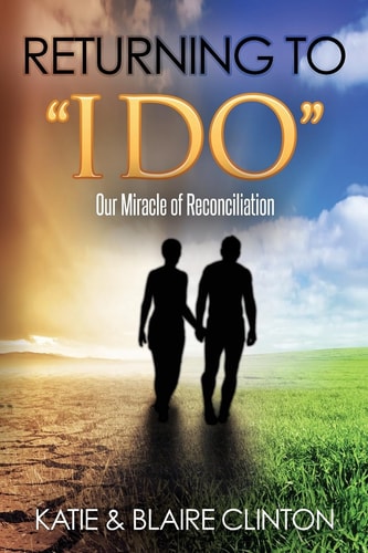 Returning To I DO Our Miracle of Reconciliation