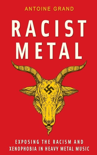 Racist Metal Exposing the Racism and Xenophobia in Heavy Metal Music