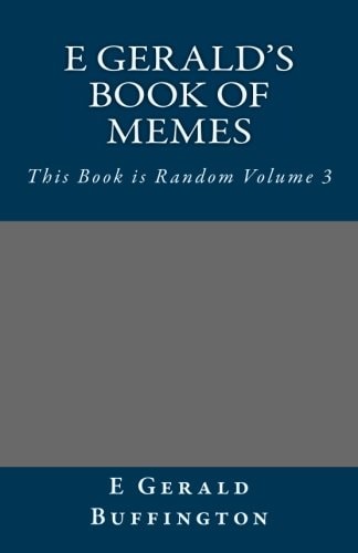 E Gerald's Book of Memes This Book Is Random Volume 3