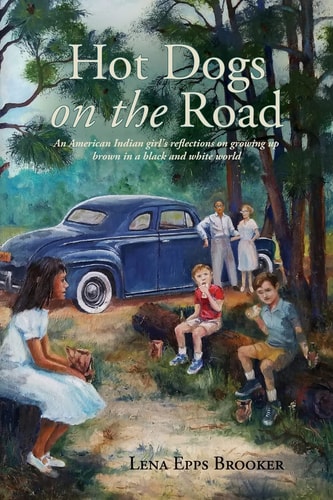 Hot Dogs On The Road An American Indian Girl's Reflections on Growing Up Brown in a Black and White World