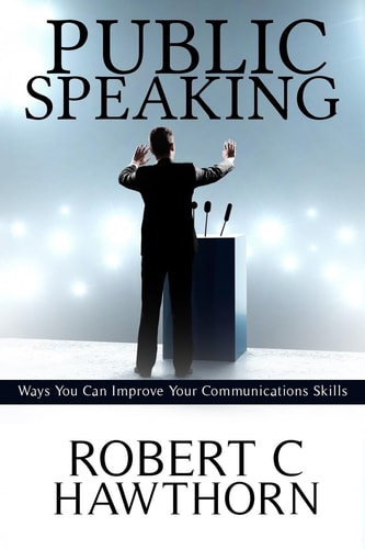Public Speaking Ways You Can Improve Your Communications Skills.
