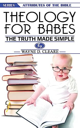 Theology for Babes The Truth Made Simple