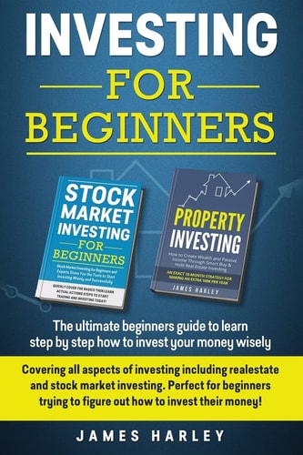 Investing For Beginners Covering All Aspects of Investing Including Realestate and Stock Market Investing. Perfect for Beginners Trying to Figure Out how to Invest Their Money