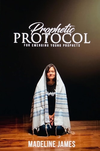 Prophetic Protocol A Guide For Young Emerging Prophets