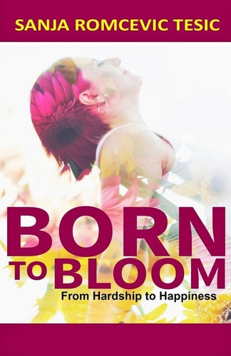 Born to Bloom From Hardship to Happiness