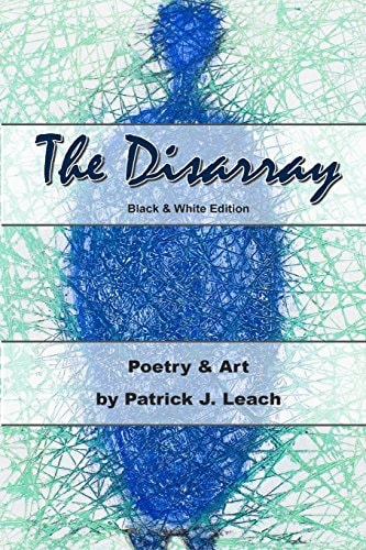 The Disarray (B&W Edition) Poetry and Art
