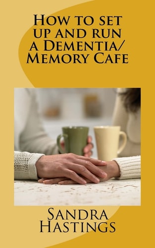 How to Set Up and Run a Dementia Memory Cafe